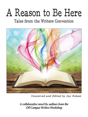 cover image of A Reason to Be Here: Tales from the Writers Convention